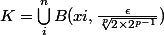 K =\bigcup_i^n{B(xi,\frac {\epsilon}{\sqrt[p]{2\times 2^{p-1}}})} 